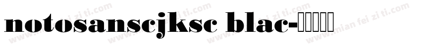 notosanscjksc blac字体转换